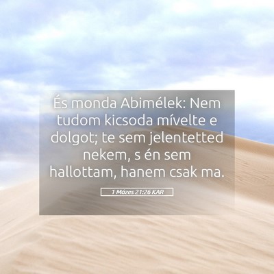 Picture 05 - 1 Mózes 21:26 KAR - És monda Abimélek: Nem tudom kicsoda mívelte e - Bible Verse Picture