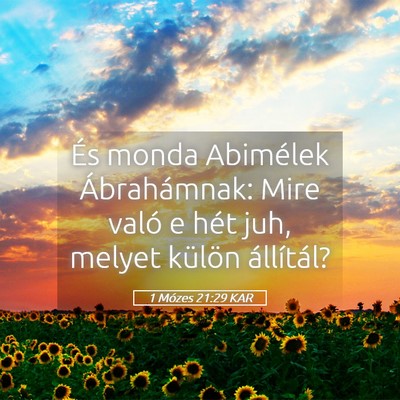 Picture 05 - 1 Mózes 21:29 KAR - És monda Abimélek Ábrahámnak: Mire való e - Bible Verse Picture