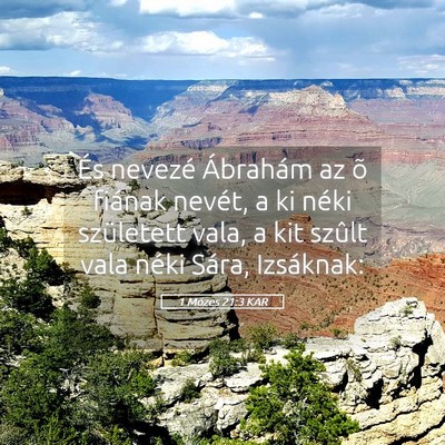 Picture 05 - 1 Mózes 21:3 KAR - És nevezé Ábrahám az õ fiának nevét, a ki - Bible Verse Picture