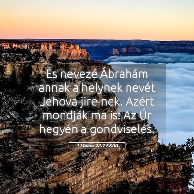 Picture 05 - 1 Mózes 22:14 KAR - És nevezé Ábrahám annak a helynek nevét - Bible Verse Picture