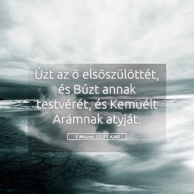 Picture 05 - 1 Mózes 22:21 KAR - Úzt az õ elsõszülöttét, és Búzt annak - Bible Verse Picture