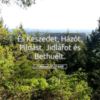 Picture 05 - 1 Mózes 22:22 KAR - És Keszedet, Házót, Pildást, Jidláfot és - Bible Verse Picture