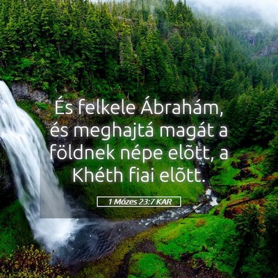Picture 05 - 1 Mózes 23:7 KAR - És felkele Ábrahám, és meghajtá magát a - Bible Verse Picture
