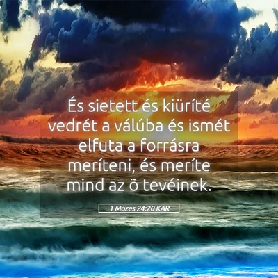 Picture 05 - 1 Mózes 24:20 KAR - És sietett és kiüríté vedrét a válúba és - Bible Verse Picture