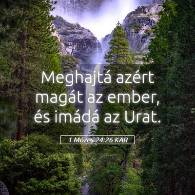 Picture 05 - 1 Mózes 24:26 KAR - Meghajtá azért magát az ember, és imádá az - Bible Verse Picture
