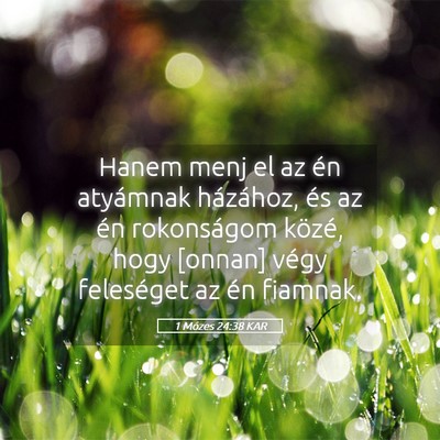 Picture 05 - 1 Mózes 24:38 KAR - Hanem menj el az én atyámnak házához, és az - Bible Verse Picture