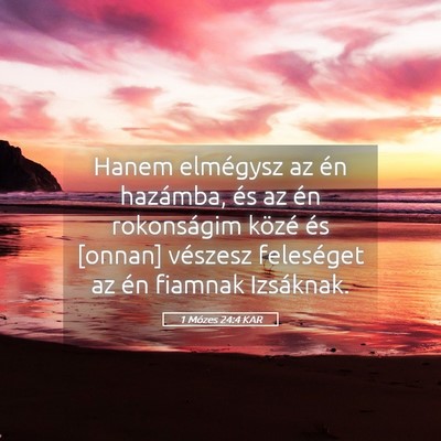 Picture 05 - 1 Mózes 24:4 KAR - Hanem elmégysz az én hazámba, és az én - Bible Verse Picture