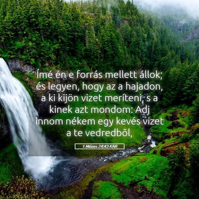 Picture 05 - 1 Mózes 24:43 KAR - Ímé én e forrás mellett állok; és legyen, - Bible Verse Picture
