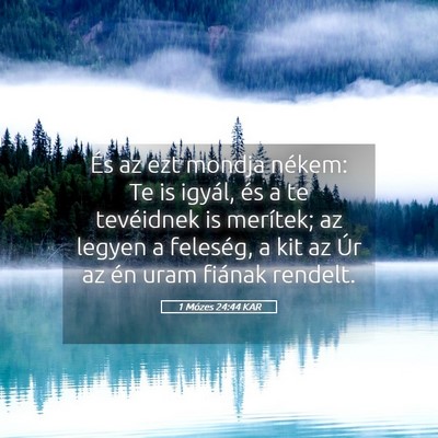 Picture 05 - 1 Mózes 24:44 KAR - És az ezt mondja nékem: Te is igyál, és a te - Bible Verse Picture