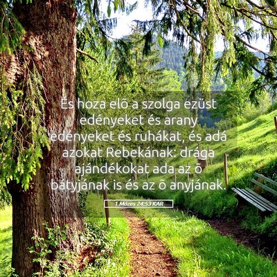 Picture 05 - 1 Mózes 24:53 KAR - És hoza elõ a szolga ezüst edényeket és - Bible Verse Picture