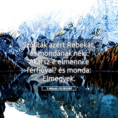 Picture 05 - 1 Mózes 24:58 KAR - Szólíták azért Rebekát, és mondának néki: - Bible Verse Picture
