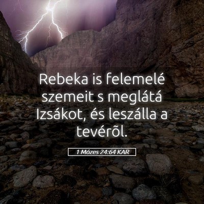 Picture 05 - 1 Mózes 24:64 KAR - Rebeka is felemelé szemeit s meglátá Izsákot, - Bible Verse Picture