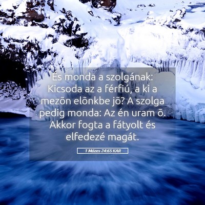 Picture 05 - 1 Mózes 24:65 KAR - És monda a szolgának: Kicsoda az a férfiú, a - Bible Verse Picture