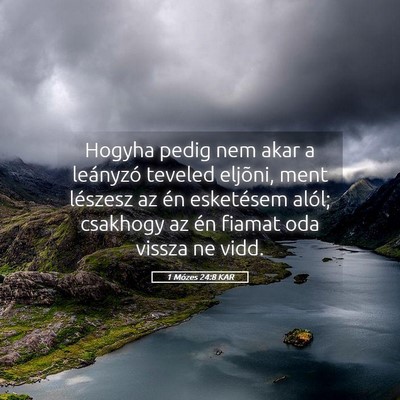 Picture 05 - 1 Mózes 24:8 KAR - Hogyha pedig nem akar a leányzó teveled - Bible Verse Picture