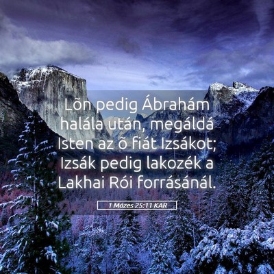 Picture 05 - 1 Mózes 25:11 KAR - Lõn pedig Ábrahám halála után, megáldá - Bible Verse Picture