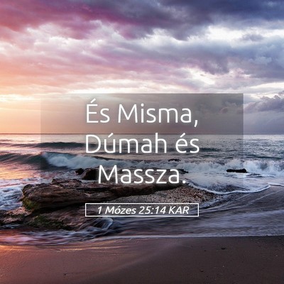 Picture 05 - 1 Mózes 25:14 KAR - És Misma, Dúmah és - Bible Verse Picture