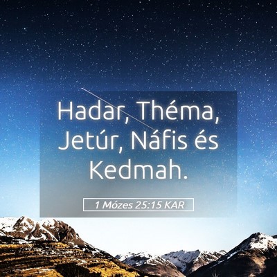 Picture 05 - 1 Mózes 25:15 KAR - Hadar, Théma, Jetúr, Náfis és - Bible Verse Picture