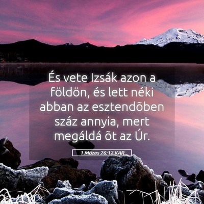 Picture 05 - 1 Mózes 26:12 KAR - És vete Izsák azon a földön, és lett néki - Bible Verse Picture