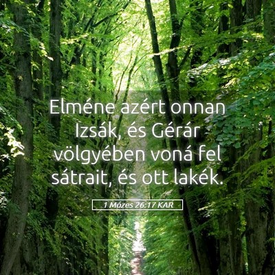 Picture 05 - 1 Mózes 26:17 KAR - Elméne azért onnan Izsák, és Gérár - Bible Verse Picture