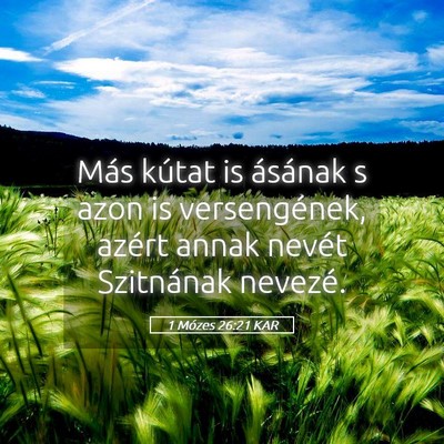 Picture 05 - 1 Mózes 26:21 KAR - Más kútat is ásának s azon is versengének, - Bible Verse Picture
