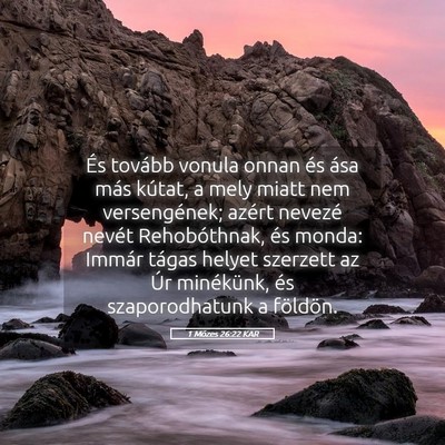 Picture 05 - 1 Mózes 26:22 KAR - És tovább vonula onnan és ása más kútat, a - Bible Verse Picture