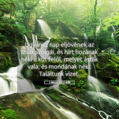 Picture 05 - 1 Mózes 26:32 KAR - Ugyanaz nap eljövének az Izsák szolgái, és - Bible Verse Picture
