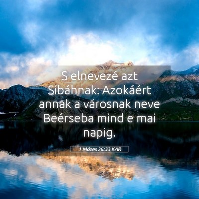 Picture 05 - 1 Mózes 26:33 KAR - S elnevezé azt Sibáhnak: Azokáért annak a - Bible Verse Picture