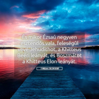Picture 05 - 1 Mózes 26:34 KAR - És mikor Ézsaú negyven esztendõs vala, - Bible Verse Picture
