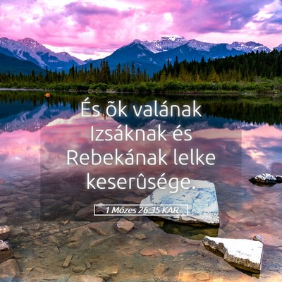 Picture 05 - 1 Mózes 26:35 KAR - És õk valának Izsáknak és Rebekának lelke - Bible Verse Picture