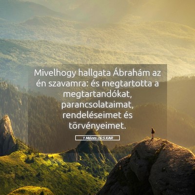 Picture 05 - 1 Mózes 26:5 KAR - Mivelhogy hallgata Ábrahám az én szavamra: és - Bible Verse Picture