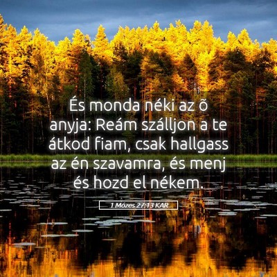 Picture 05 - 1 Mózes 27:13 KAR - És monda néki az õ anyja: Reám szálljon a te - Bible Verse Picture