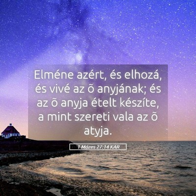 Picture 05 - 1 Mózes 27:14 KAR - Elméne azért, és elhozá, és vivé az õ - Bible Verse Picture