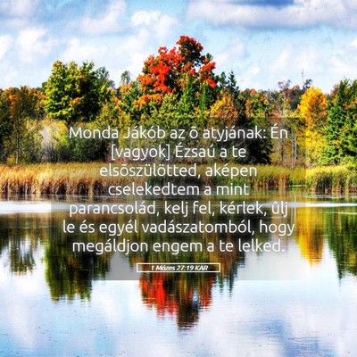 Picture 05 - 1 Mózes 27:19 KAR - Monda Jákób az õ atyjának: Én [vagyok] - Bible Verse Picture