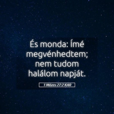 Picture 05 - 1 Mózes 27:2 KAR - És monda: Ímé megvénhedtem; nem tudom - Bible Verse Picture