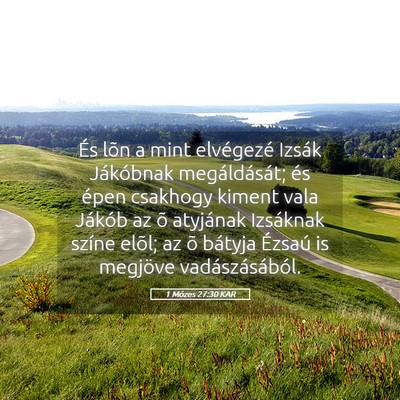 Picture 05 - 1 Mózes 27:30 KAR - És lõn a mint elvégezé Izsák Jákóbnak - Bible Verse Picture