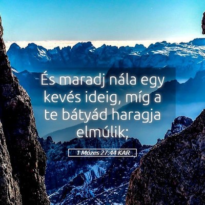 Picture 05 - 1 Mózes 27:44 KAR - És maradj nála egy kevés ideig, míg a te - Bible Verse Picture