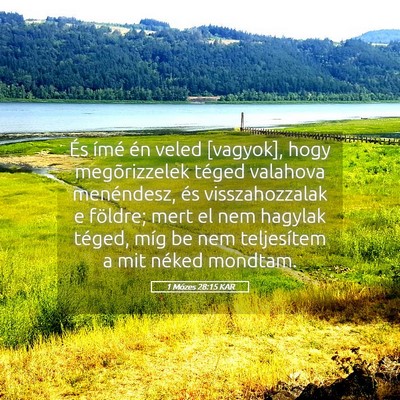 Picture 05 - 1 Mózes 28:15 KAR - És ímé én veled [vagyok], hogy megõrizzelek - Bible Verse Picture