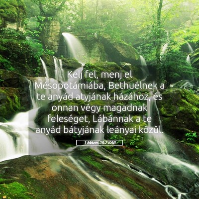 Picture 05 - 1 Mózes 28:2 KAR - Kelj fel, menj el Mésopotámiába, Bethuélnek a - Bible Verse Picture