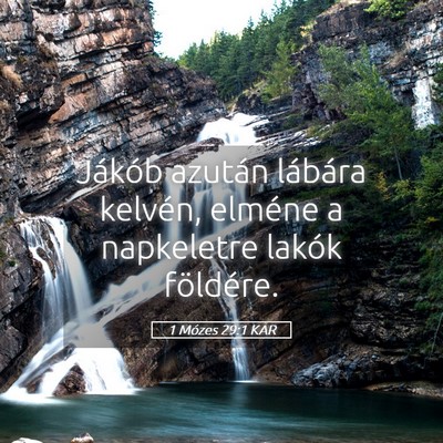 Picture 05 - 1 Mózes 29:1 KAR - Jákób azután lábára kelvén, elméne a - Bible Verse Picture