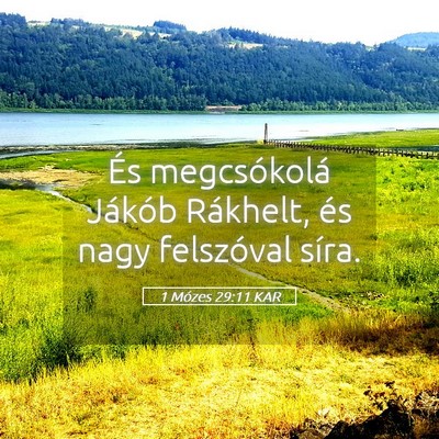 Picture 05 - 1 Mózes 29:11 KAR - És megcsókolá Jákób Rákhelt, és nagy - Bible Verse Picture
