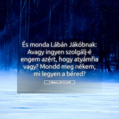 Picture 05 - 1 Mózes 29:15 KAR - És monda Lábán Jákóbnak: Avagy ingyen - Bible Verse Picture