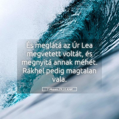 Picture 05 - 1 Mózes 29:31 KAR - És meglátá az Úr Lea megvetett voltát, és - Bible Verse Picture