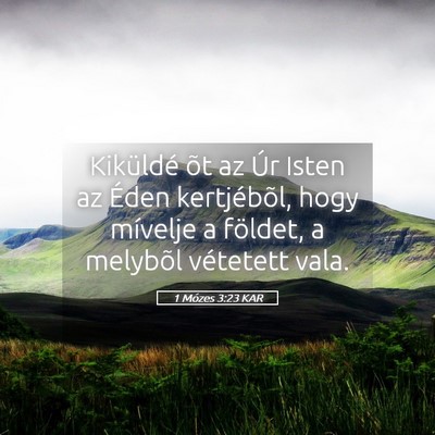 Picture 05 - 1 Mózes 3:23 KAR - Kiküldé õt az Úr Isten az Éden kertjébõl, - Bible Verse Picture