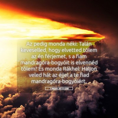 Picture 05 - 1 Mózes 30:15 KAR - Az pedig monda néki: Talán keveselled, hogy - Bible Verse Picture