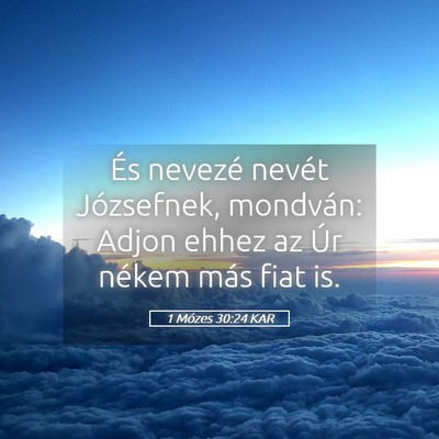 Picture 05 - 1 Mózes 30:24 KAR - És nevezé nevét Józsefnek, mondván: Adjon - Bible Verse Picture