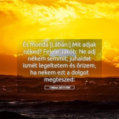 Picture 05 - 1 Mózes 30:31 KAR - És monda [Lábán:] Mit adjak néked? Felele - Bible Verse Picture