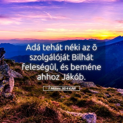 Picture 05 - 1 Mózes 30:4 KAR - Adá tehát néki az õ szolgálóját Bilhát - Bible Verse Picture