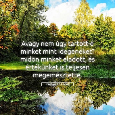 Picture 05 - 1 Mózes 31:15 KAR - Avagy nem úgy tartott-é minket mint idegeneket? - Bible Verse Picture