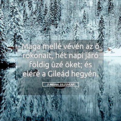 Picture 05 - 1 Mózes 31:23 KAR - Maga mellé vévén az õ rokonait, hét napi - Bible Verse Picture