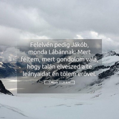 Picture 05 - 1 Mózes 31:31 KAR - Felelvén pedig Jákób, monda Lábánnak: Mert - Bible Verse Picture